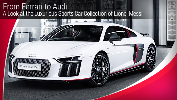 From Ferrari to Audi – A Look at the Luxurious Sports Car Collection of Lionel Messi