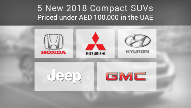 5 New 2018 Compact SUVs Priced under AED 100,000 in the UAE